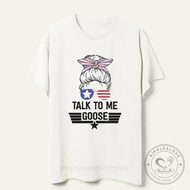 Talk To Me Goose Messy Bun Patriotic American Flag Sunglasses T-Shirt