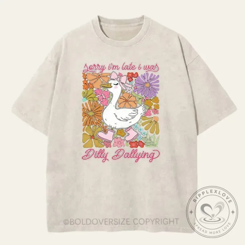 Sorry I'm Late I Was Dilly Dallying Goose Floral Washed T-Shirt