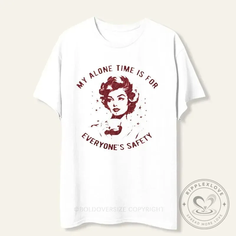 Marilyn Monroe My Alone Time Is For Everyone's Safety Funny T-Shirt
