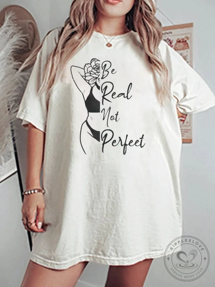 Be Real Not Perfect Empowering Women's Graphic T-Shirt